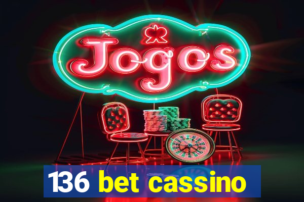 136 bet cassino